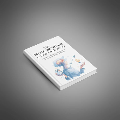 The Neuroscience of Peak Productivity - Ebook
