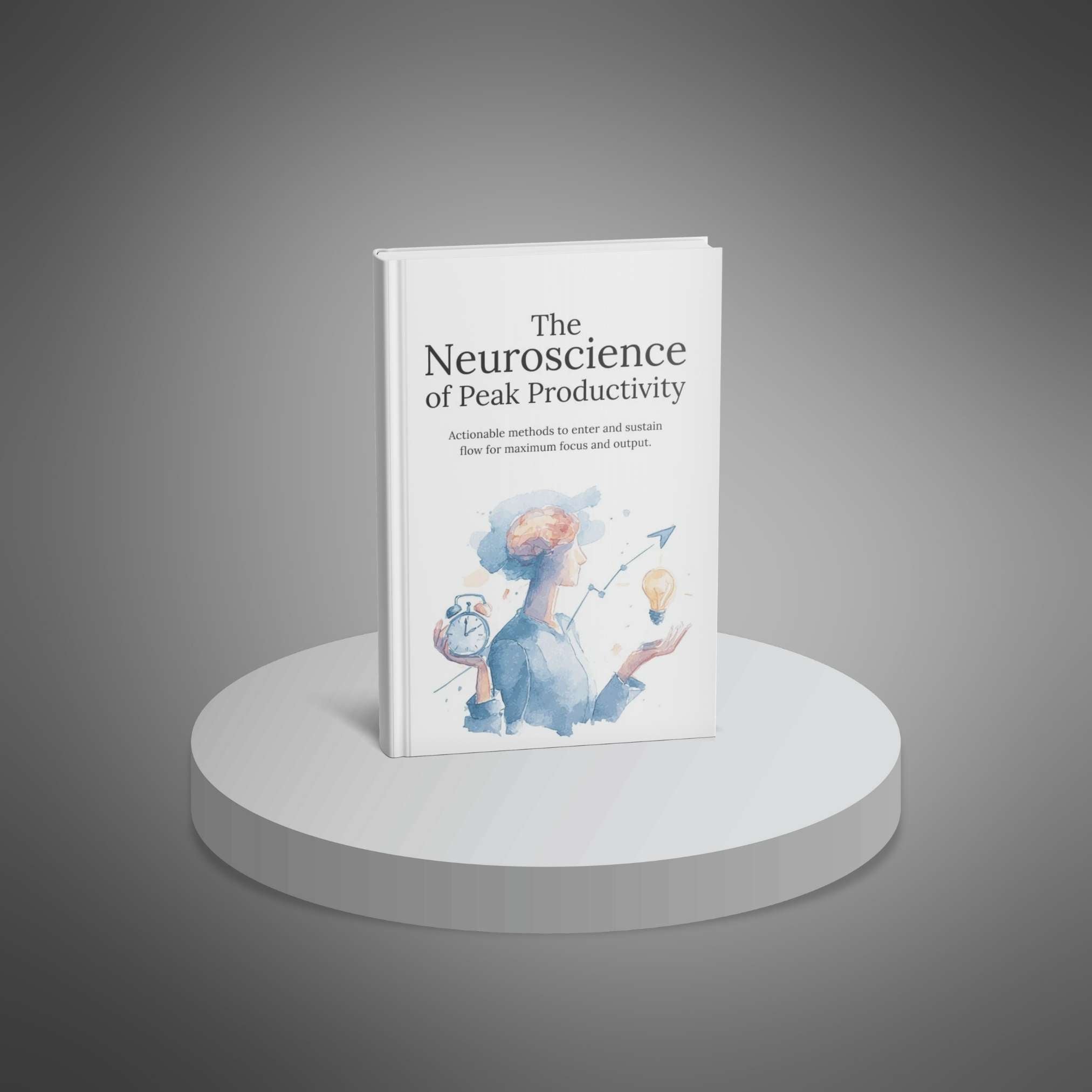 The Neuroscience of Peak Productivity - Ebook